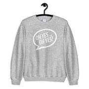 Oh Yes Oh Yes White Text Adult's Sweatshirt